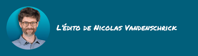 L'édito de Nicolas Vandenschrick