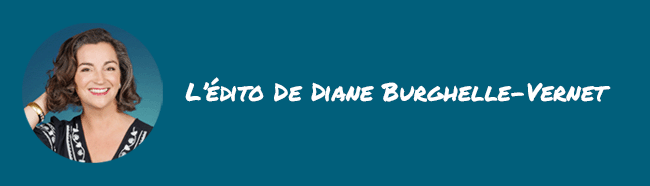 L'édito de Diane Burghelle-Vernet