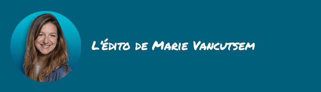 L'édito de Marie Vancutsem